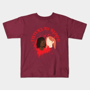 Sisters by Blood Kids T-Shirt